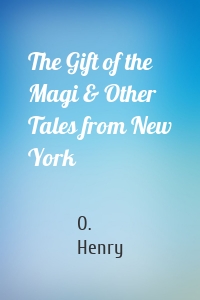 The Gift of the Magi & Other Tales from New York
