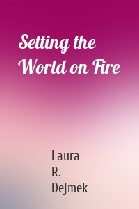 Setting the World on Fire