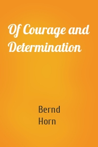Of Courage and Determination