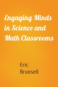 Engaging Minds in Science and Math Classrooms