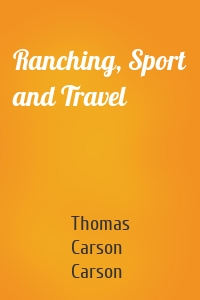 Ranching, Sport and Travel