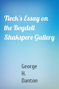 Tieck's Essay on the Boydell Shakspere Gallery