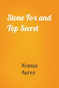 Stone Fox and Top Secret