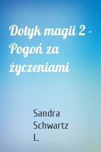 Dotyk magii 2 - Pogoń za życzeniami