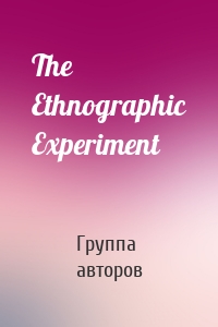 The Ethnographic Experiment