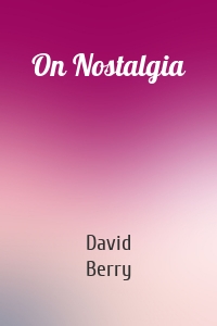 On Nostalgia