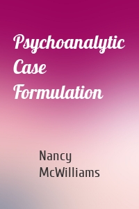 Nancy McWilliams - Psychoanalytic Case Formulation