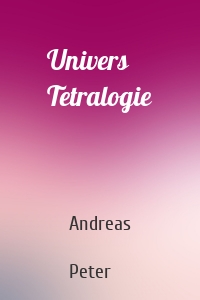Univers Tetralogie