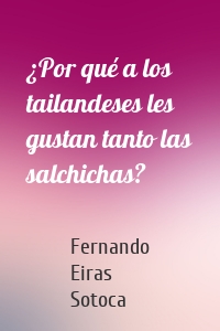 ¿Por qué a los tailandeses les gustan tanto las salchichas?