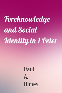 Foreknowledge and Social Identity in 1 Peter