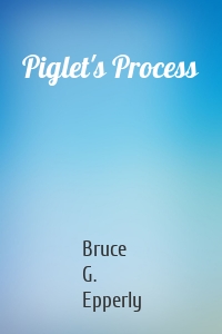 Piglet's Process