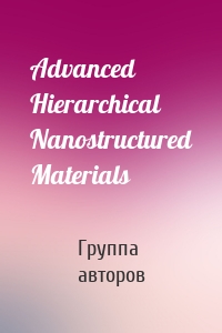 Advanced Hierarchical Nanostructured Materials