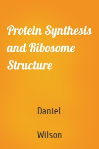 Protein Synthesis and Ribosome Structure