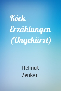 Köck - Erzählungen (Ungekürzt)