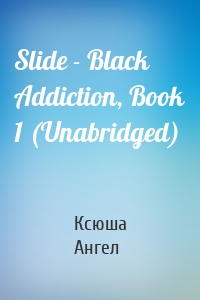 Slide - Black Addiction, Book 1 (Unabridged)