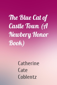 The Blue Cat of Castle Town (A Newbery Honor Book)