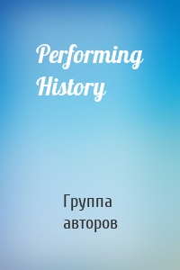 Performing History