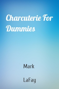 Charcuterie For Dummies