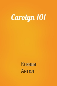 Carolyn 101