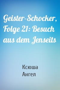 Geister-Schocker, Folge 21: Besuch aus dem Jenseits