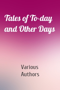Tales of To-day and Other Days