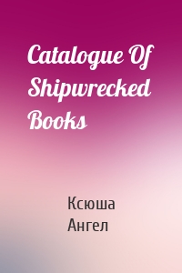 Catalogue Of Shipwrecked Books