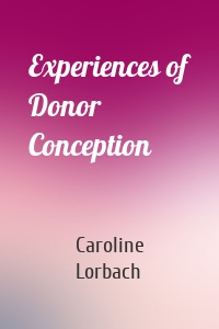 Experiences of Donor Conception