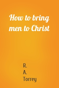 How to bring men to Christ