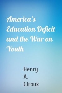 America's Education Deficit and the War on Youth