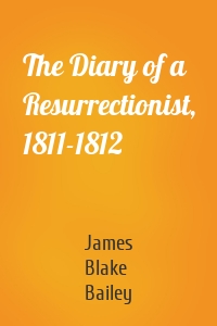 The Diary of a Resurrectionist, 1811-1812
