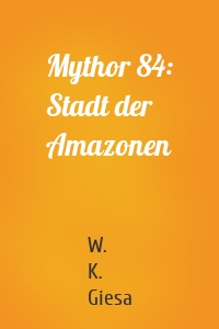 Mythor 84: Stadt der Amazonen