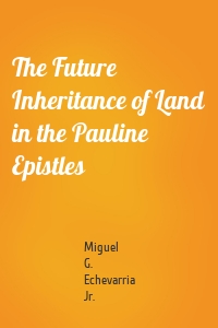 The Future Inheritance of Land in the Pauline Epistles