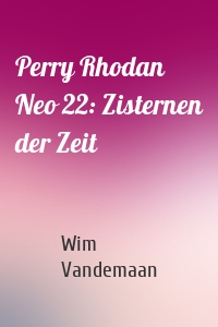 Perry Rhodan Neo 22: Zisternen der Zeit