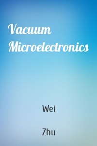 Vacuum Microelectronics