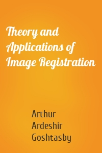 Theory and Applications of Image Registration