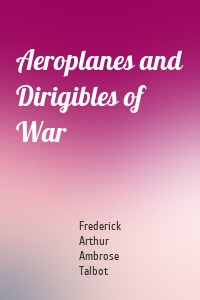 Aeroplanes and Dirigibles of War