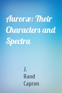 Auroræ: Their Characters and Spectra