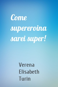 Come supereroina sarei super!