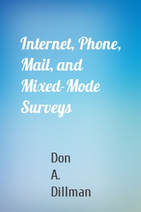 Internet, Phone, Mail, and Mixed-Mode Surveys