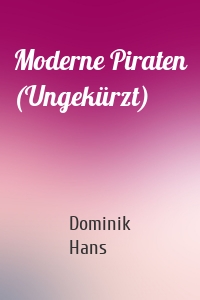 Moderne Piraten (Ungekürzt)