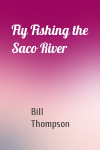 Fly Fishing the Saco River