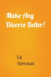 Make Any Divorce Better!