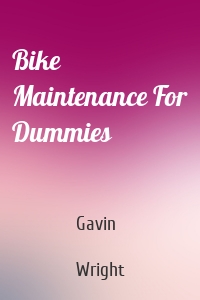 Bike Maintenance For Dummies