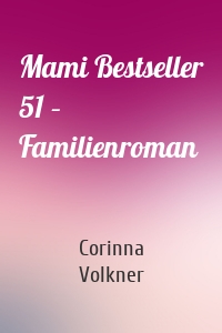 Mami Bestseller 51 – Familienroman