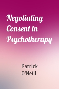 Negotiating Consent in Psychotherapy