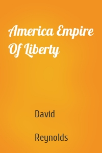 America Empire Of Liberty