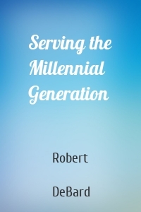 Serving the Millennial Generation