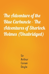 The Adventure of the Blue Carbuncle - The Adventures of Sherlock Holmes (Unabridged)