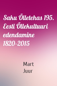 Saku Õlletehas 195. Eesti Õllekultuuri edendamine 1820–2015
