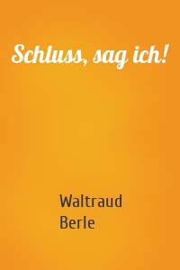 Schluss, sag ich!